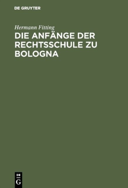 Die Anfange Der Rechtsschule Zu Bologna