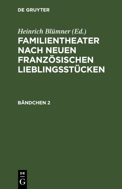 Familientheater Nach Neuen Franzosischen Lieblingsstucken. Bandchen 2
