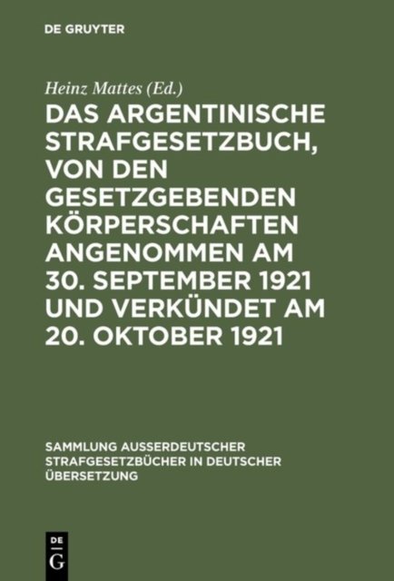 Das argentinische Strafgesetzbuch, von den gesetzgebenden Korperschaften angenommen am 30. September 1921 und verkundet am 20. Oktober 1921