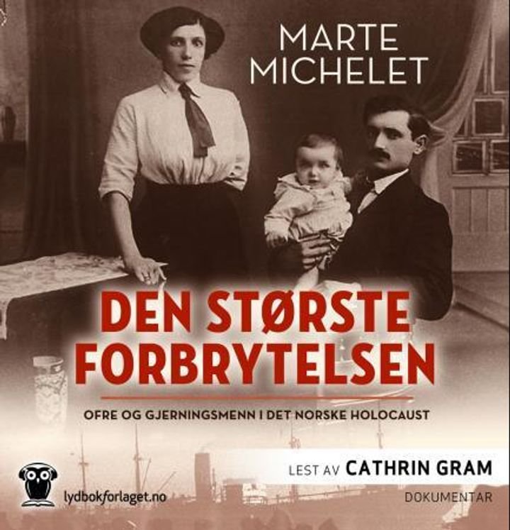 Den største forbrytelsen - ofre og gjerningsmenn i det norske Holocaust