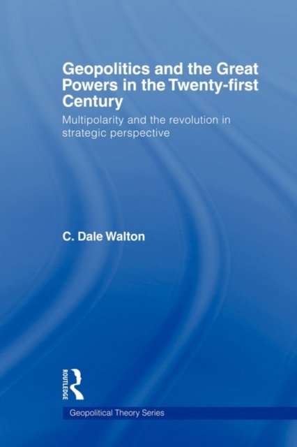 Geopolitics and the Great Powers in the 21st Century