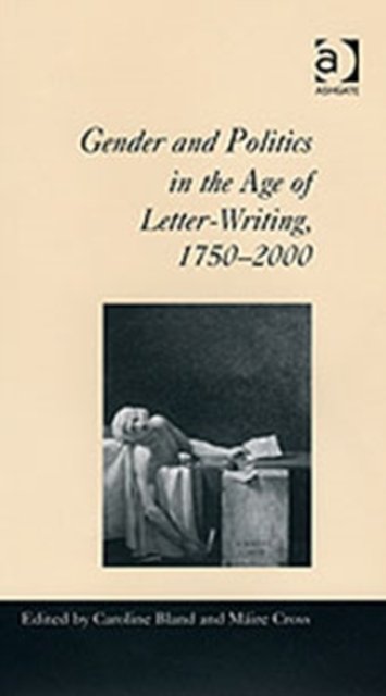 Gender and Politics in the Age of Letter-Writing, 1750–2000
