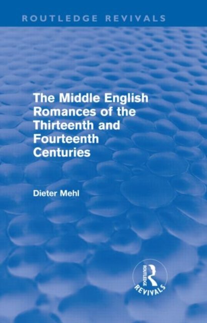 The Middle English Romances of the Thirteenth and Fourteenth Centuries (Routledge Revivals)