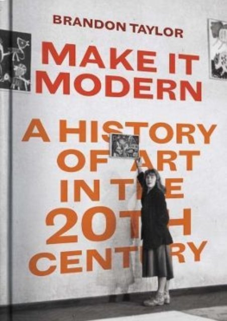 Make It Modern – A History of Art in the 20th Century