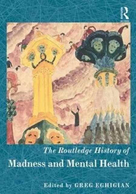 The Routledge History of Madness and Mental Health