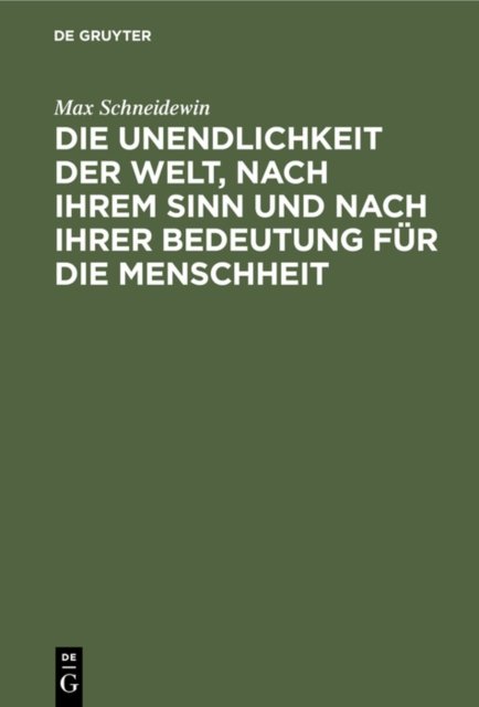 Unendlichkeit der Welt, nach ihrem Sinn und nach ihrer Bedeutung für die Menschheit