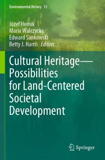 Cultural Heritage—Possibilities for Land-Centered Societal Development