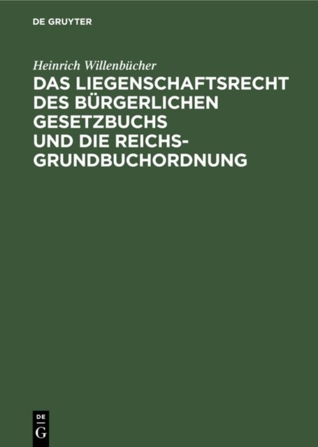 Das Liegenschaftsrecht Des Burgerlichen Gesetzbuchs Und Die Reichs-Grundbuchordnung