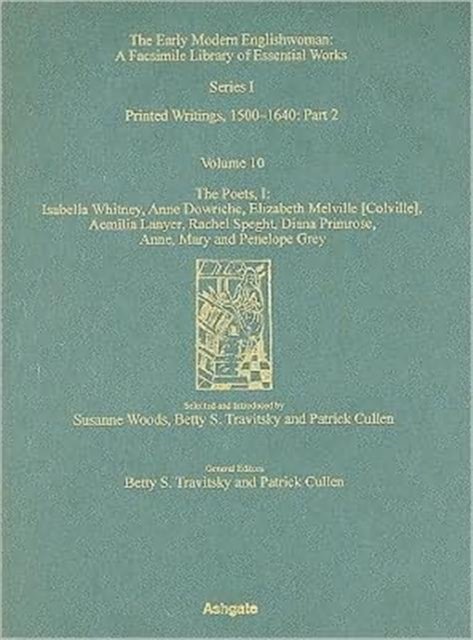 The Poets, Isabella Whitney, Anne Dowriche, Elizabeth Melville [Colville], Aemilia Lanyer, Rachel Speght, Diane Primrose and Anne, Mary and Penelope Grey