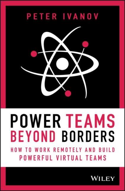 Power Teams Beyond Border – How to work remotely and build powerful virtual teams