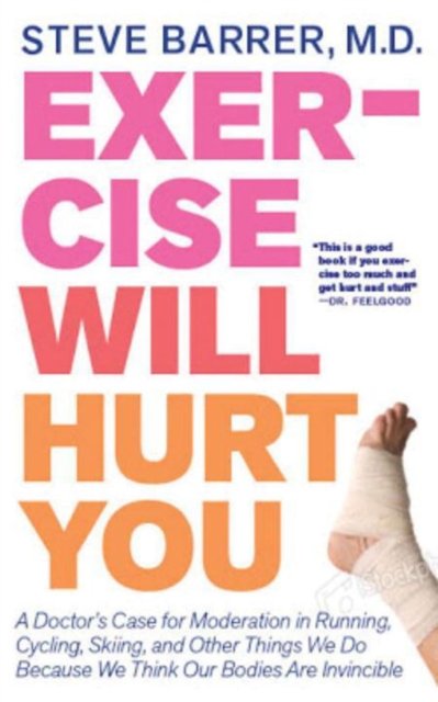 Exercise Will Hurt You