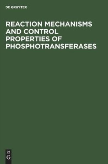 Reaction Mechanisms and Control Properties of Phosphotransferases