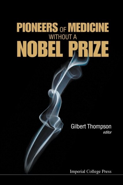 Pioneers of Medicine Without a Nobel Prize