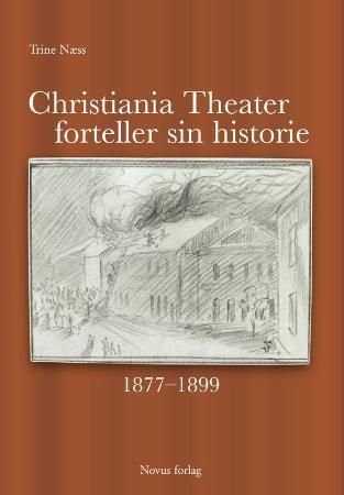 Christiania Theater forteller sin historie - 1877-1899