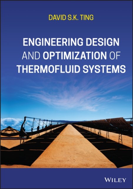 Engineering Design and Optimization of Thermofluid  Systems