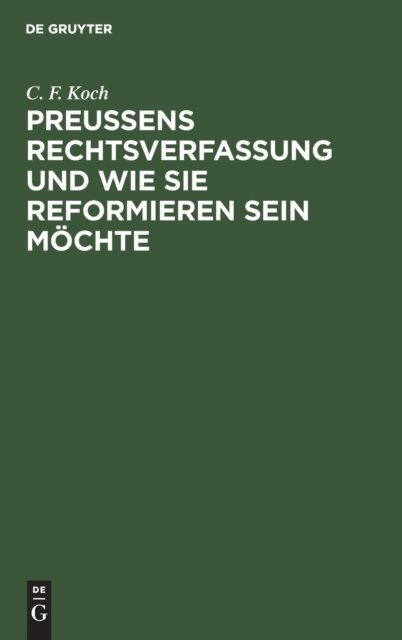 Preußens Rechtsverfassung Und Wie Sie Reformieren Sein Mochte