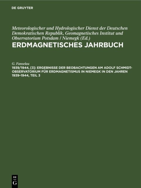 Ergebnisse der Beobachtungen am Adolf Schmidt-Observatorium für Erdmagnetismus in Niemegk in den Jahren 1939–1944, Teil 3