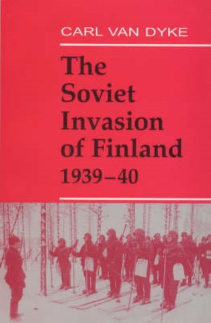 The Soviet Invasion of Finland, 1939-40