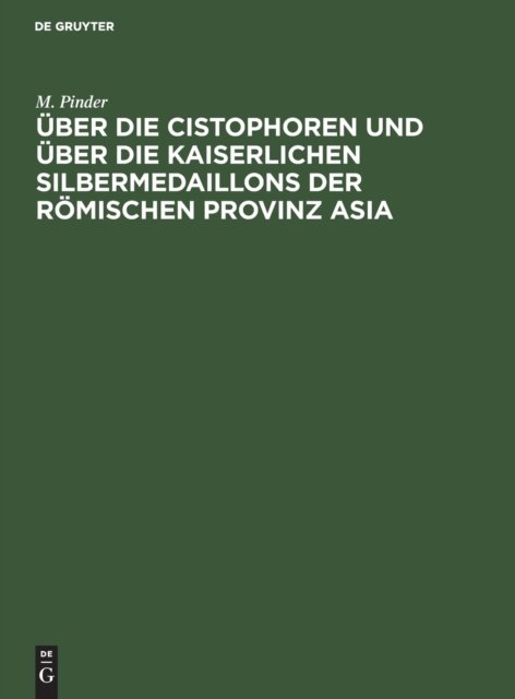 Uber Die Cistophoren Und Uber Die Kaiserlichen Silbermedaillons Der Romischen Provinz Asia