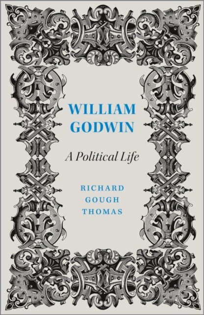 William Godwin – A Political Life