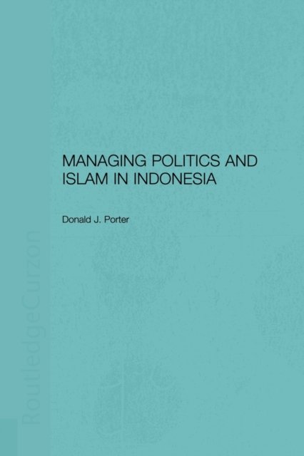 Managing Politics and Islam in Indonesia
