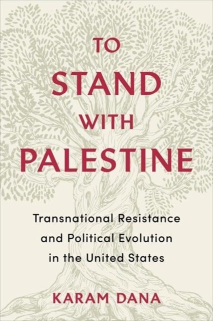 To Stand with Palestine – Transnational Resistance and Political Evolution in the United States