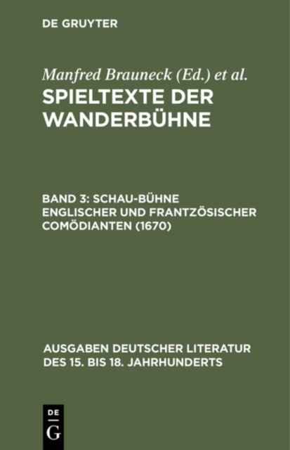 Spieltexte der Wanderbuhne, Band 3, Schau-Buhne englischer und frantzosischer Comodianten (1670)