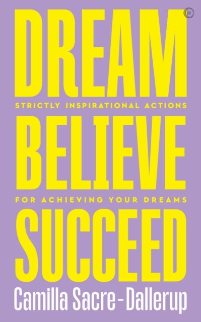 Dream, Believe, Succeed
