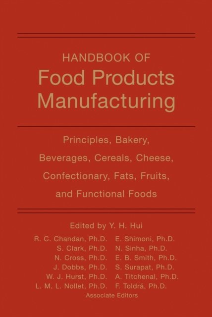 Handbook of Food Products Manufacturing – Principles, Bakery, Beverages, Cereals, Cheese, Confectionary, Fats, Fruits and Functional Foods