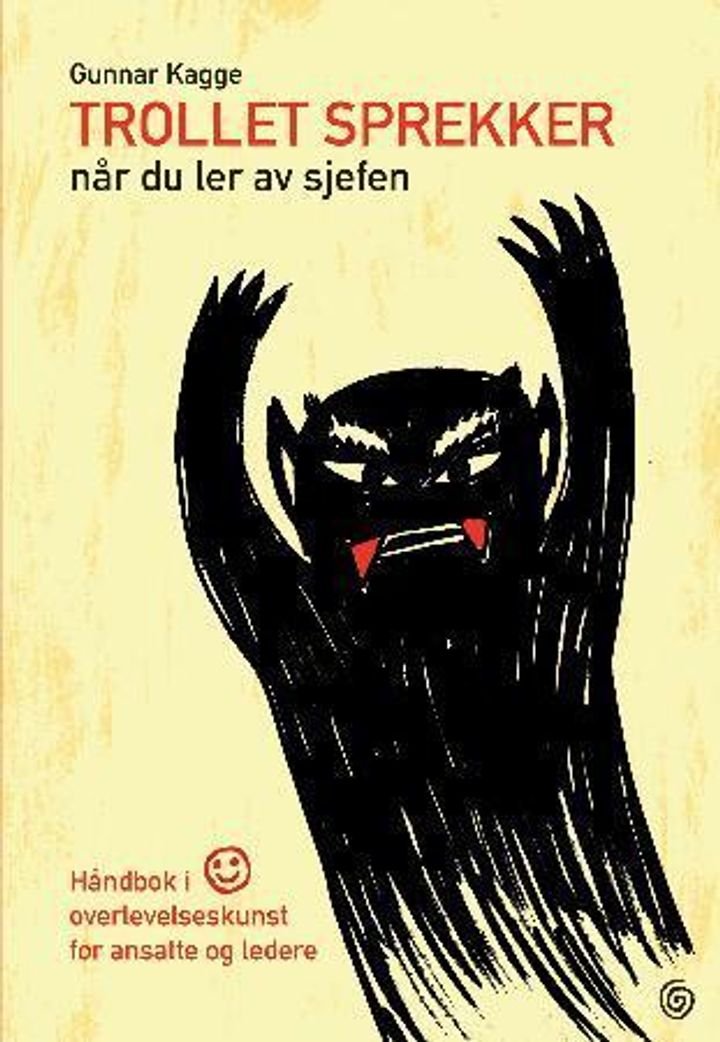 Trollet sprekker når du ler av sjefen - håndbok i overlevelseskunst for ansatte og ledere