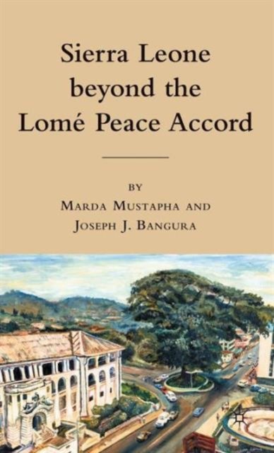 Sierra Leone beyond the Lome Peace Accord