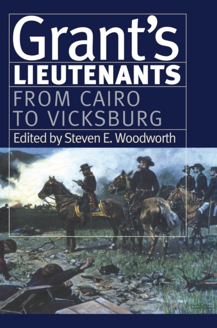 Grant's Lietenants V. 1; from Cairo to Vicksburg