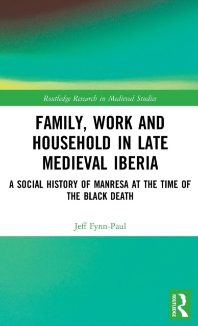 Family, Work, and Household in Late Medieval Iberia