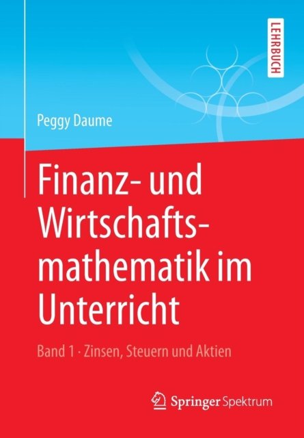 Finanz- und Wirtschaftsmathematik im Unterricht Band 1