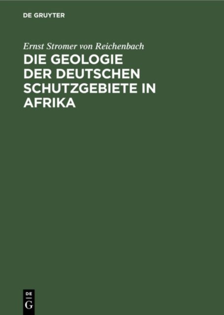 Die Geologie Der Deutschen Schutzgebiete in Afrika
