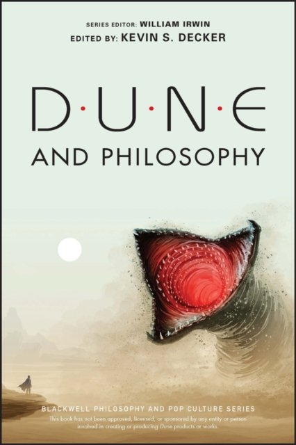 Dune and Philosophy – Minds, Monads, and Muad'Dib