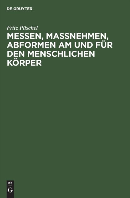 Messen, Maßnehmen, Abformen Am Und Fur Den Menschlichen Korper