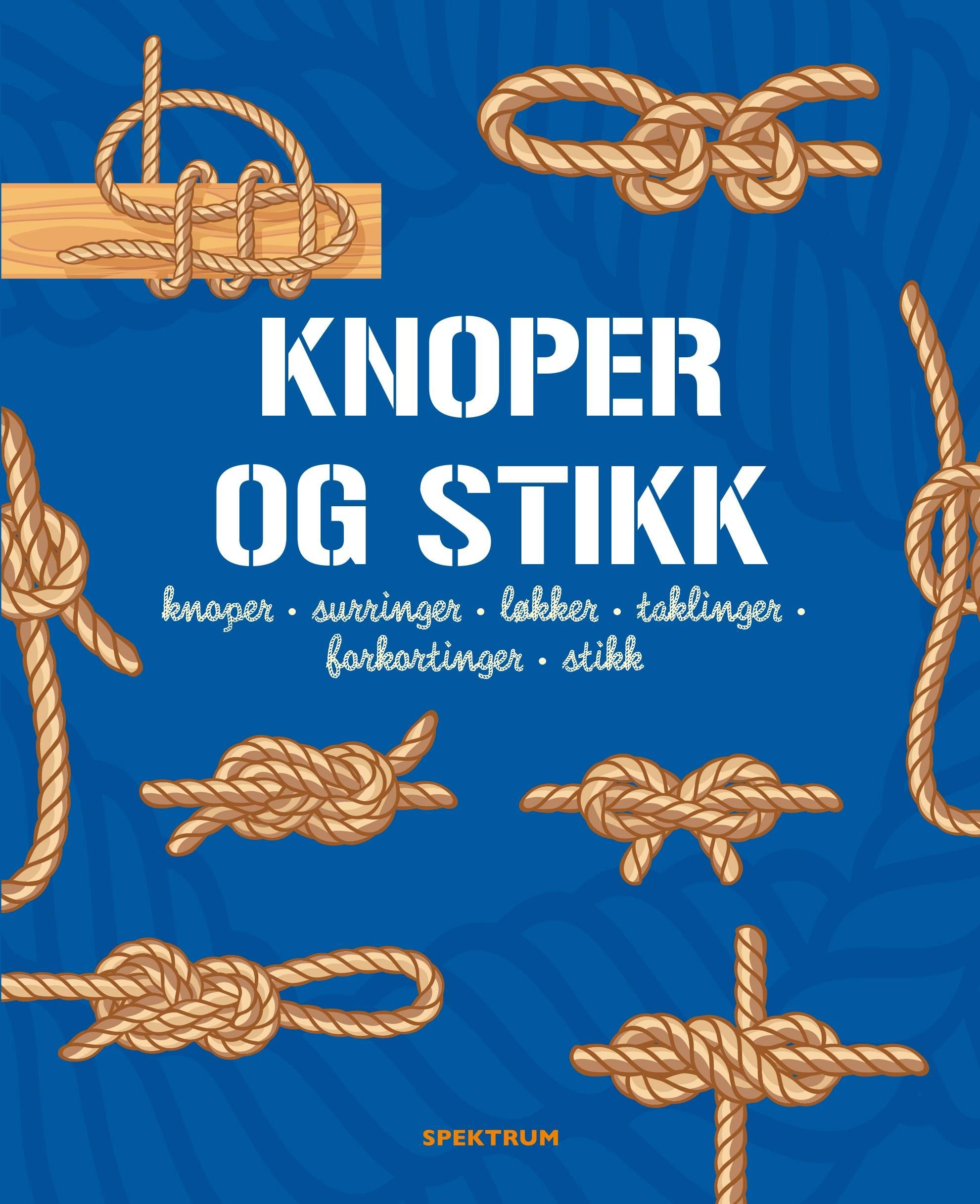 Knoper og stikk : knoper, surringer, løkker, taklinger, forkortninger, stikk
