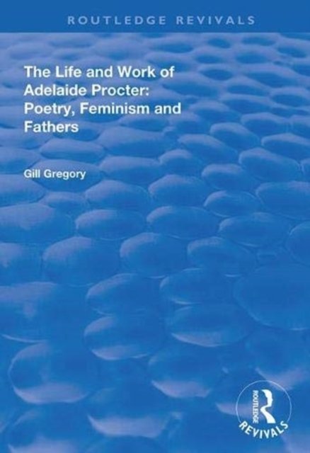 The Life and Work of Adelaide Procter