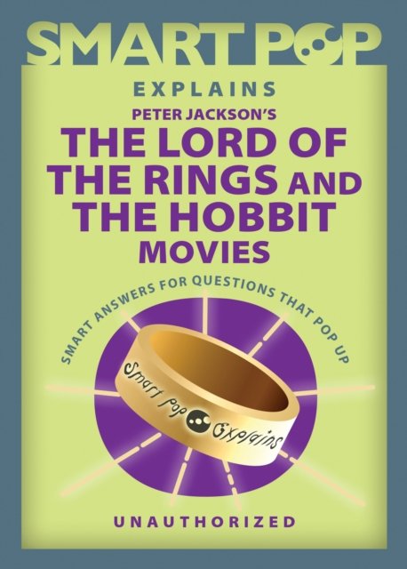 Smart Pop Explains Peter Jackson''s The Lord of the Rings and The Hobbit Movies