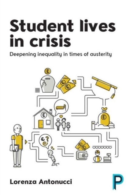 Student Lives in Crisis – Deepening Inequality in Times of Austerity