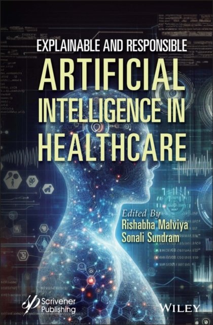 Explainable and Responsible Artificial Intelligenc e in Healthcare
