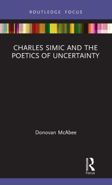 Charles Simic and the Poetics of Uncertainty