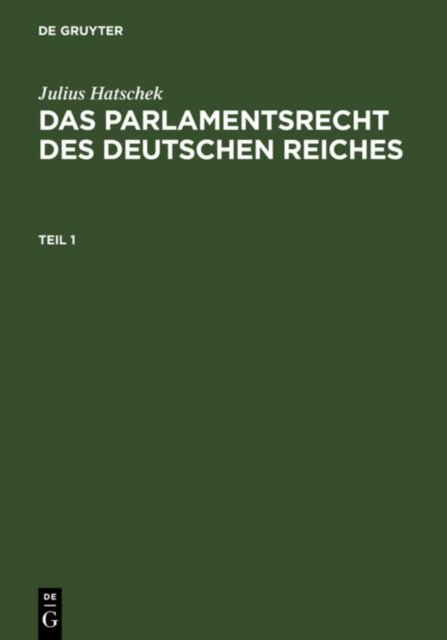 Parlamentsrecht des Deutschen Reiches. Teil 1