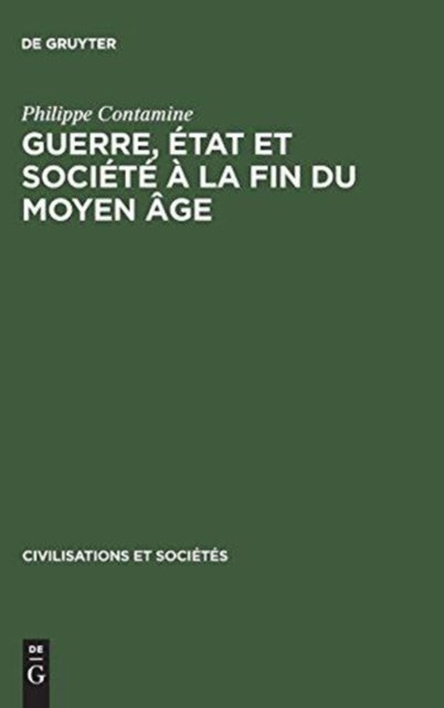 Guerre, etat et societe a la fin du moyen age