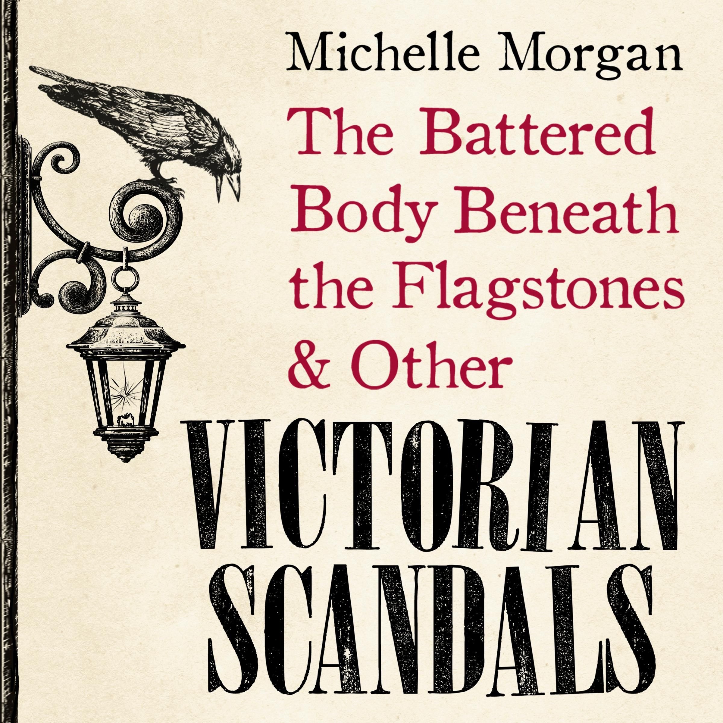 The Battered Body Beneath the Flagstones, and Other Victorian Scandals