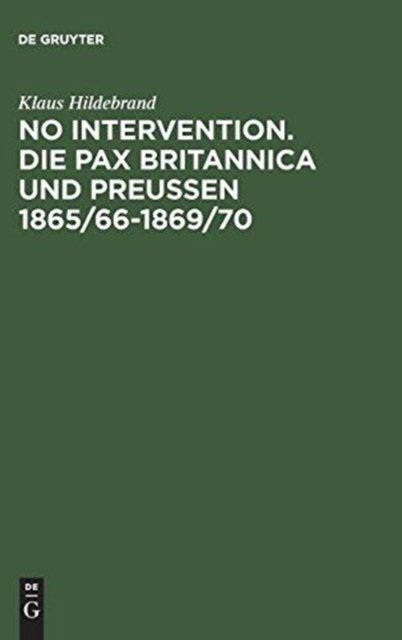 No Intervention. Die Pax Britannica und Preußen 1865/66-1869/70