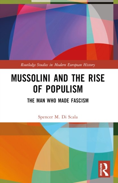 Mussolini and the Rise of Populism