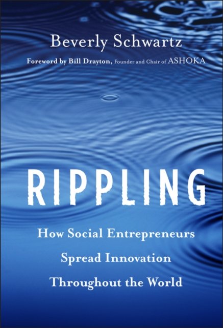 Rippling – How Social Entrepreneurs Spread Innovation Throughout the World