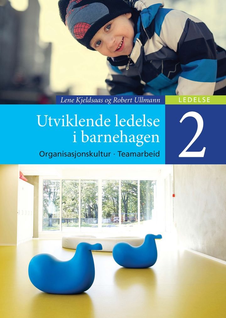 Utviklende ledelse i barnehagen 2 - organisasjonskultur, teamarbeid